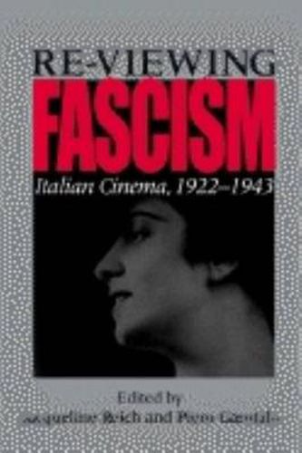 Cover image for Re-viewing Fascism: Italian Cinema, 1922-1943