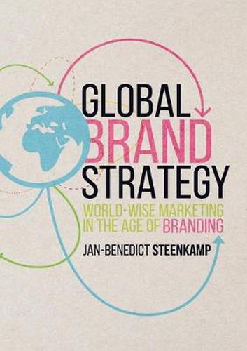 Cover image for Global Brand Strategy: World-wise Marketing in the Age of Branding