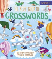 Cover image for The Kids' Book of Crosswords: 82 Fun-Packed Word Puzzles