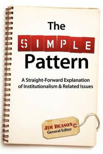 Cover image for The Simple Pattern: A Straight-Forward Explanation of Institutionalism & Related Issues