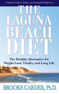 Cover image for Laguna Beach Diet: The Healthy Alternative for Weight Loss, Vitality and Long Life