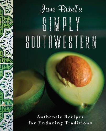 Cover image for Jane Butel's Simply Southwestern: Authentic Recipes for Enduring Traditions