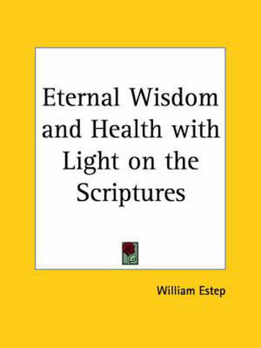 Cover image for Eternal Wisdom and Health with Light on the Scriptures (1932)