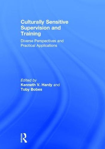 Culturally Sensitive Supervision and Training: Diverse Perspectives and Practical Applications