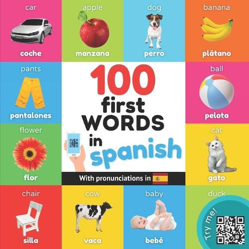 Cover image for 100 first words in spanish: Bilingual picture book for kids: english / spanish with pronunciations