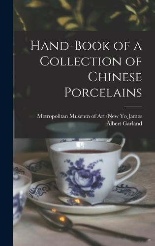 Cover image for Hand-Book of a Collection of Chinese Porcelains