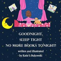 Cover image for Goodnight Sleep Tight, No More Books Tonight