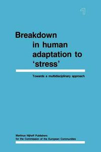 Cover image for Breakdown in Human Adaptation to 'Stress': Towards a multidisciplinary approach Volume I