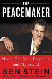 Cover image for THE PEACEMAKER: Richard Nixon the Man, Patriot, President, and Visionary