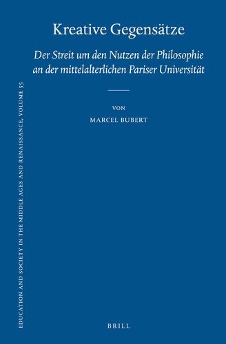 Cover image for Kreative Gegensatze: Der Streit um den Nutzen der Philosophie an der mittelalterlichen Pariser Universitat