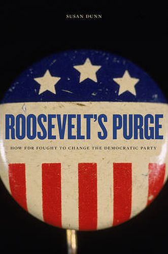 Cover image for Roosevelt's Purge: How FDR Fought to Change the Democratic Party