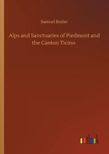 Cover image for Alps and Sanctuaries of Piedmont and the Canton Ticino