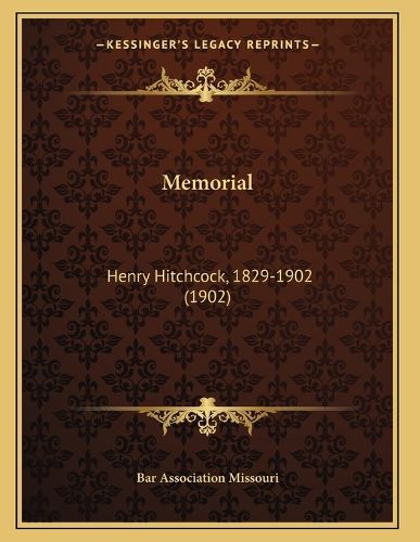 Cover image for Memorial: Henry Hitchcock, 1829-1902 (1902)