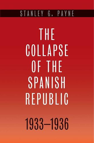 Cover image for The Collapse of the Spanish Republic, 1933-1936: Origins of the Civil War