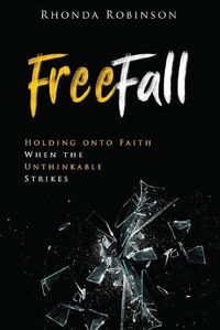 Cover image for Freefall: Holding onto Faith When the Unthinkable Strikes