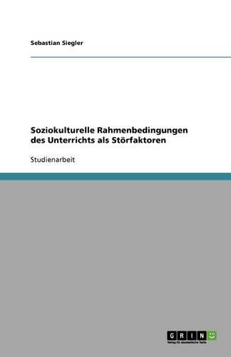 Cover image for Soziokulturelle Rahmenbedingungen des Unterrichts als Stoerfaktoren