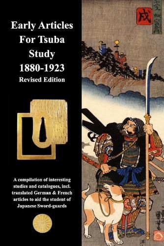 Early Articles For Tsuba Study 1880-1923 Revised Edition: Revised Edition with new and extended information