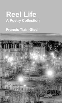 Cover image for Reel Life - A Poetry Collection