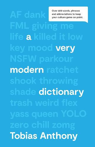 A Very Modern Dictionary: Over 600 words, phrases and abbreviations to keep your culture game on point.