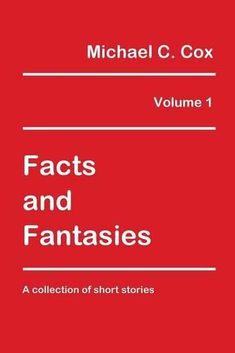 Cover image for Facts and Fantasies Volume 1: A Collection of Short Stories