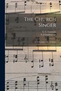 Cover image for The Church Singer: a Collection of Sacred Music