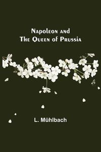 Cover image for Napoleon and the Queen of Prussia