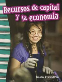 Cover image for Recursos de capital y la economia (Capital Resources and the Economy) (Spanish Version)