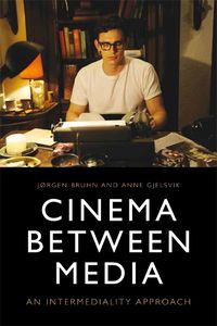 Cover image for Cinema Between Media: An Intermediality Approach