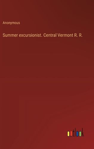 Summer excursionist. Central Vermont R. R.