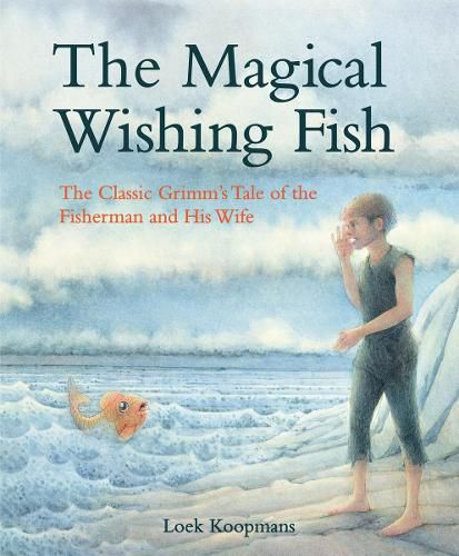 Cover image for The Magical Wishing Fish: The Classic Grimm's Tale of the Fisherman and His Wife