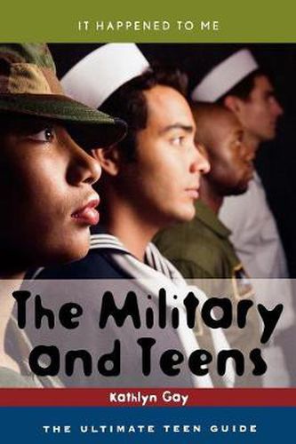 The Military and Teens: The Ultimate Teen Guide