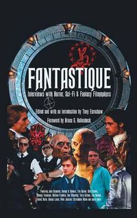 Cover image for Fantastique: Interviews with Horror, Sci-Fi & Fantasy Filmmakers (Volume I) (Hardback)