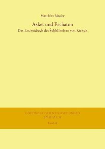 Cover image for Asket Und Eschaton: Das Endzeitbuch Des Subhalmaran Von Kirkuk