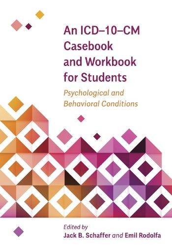 Cover image for An ICD-10-CM Casebook and Workbook for Students: Psychological and Behavioral Conditions
