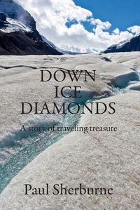 Cover image for Down Ice Diamonds: A Story of Traveling Treasure