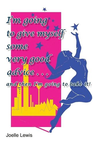 Cover image for I'm Going to Give Myself Some Very Good Advice . . . and then I'm Going to Take It!