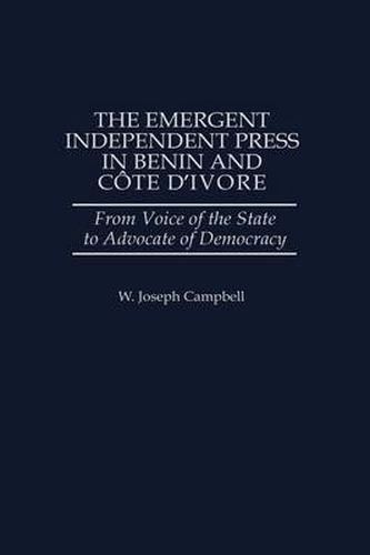 The Emergent Independent Press in Benin and Cote d'Ivoire: From Voice of the State to Advocate of Democracy