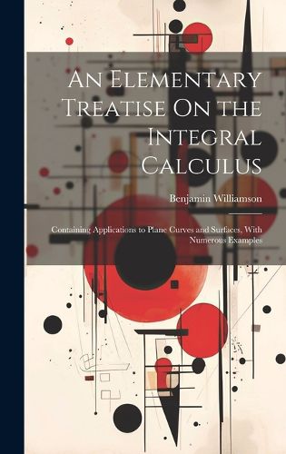 Cover image for An Elementary Treatise On the Integral Calculus