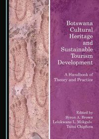 Cover image for Botswana Cultural Heritage and Sustainable Tourism Development: A Handbook of Theory and Practice