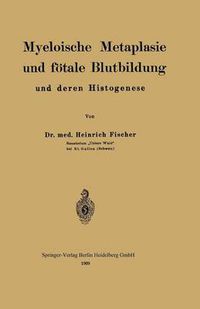 Cover image for Myeloische Metaplasie Und Foetale Blutbildung Und Deren Histogenese