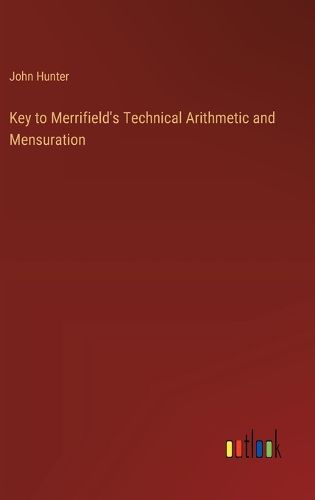 Cover image for Key to Merrifield's Technical Arithmetic and Mensuration