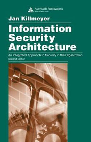 Cover image for Information Security Architecture: An Integrated Approach to Security in the Organization, Second Edition