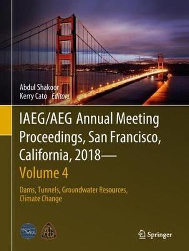 Cover image for IAEG/AEG Annual Meeting Proceedings, San Francisco, California, 2018 - Volume 4: Dams, Tunnels, Groundwater Resources, Climate Change