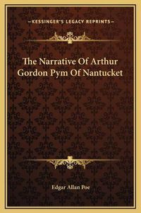 Cover image for The Narrative of Arthur Gordon Pym of Nantucket