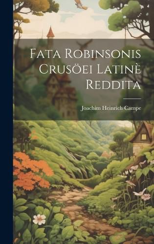 Cover image for Fata Robinsonis Crusoeei Latine Reddita