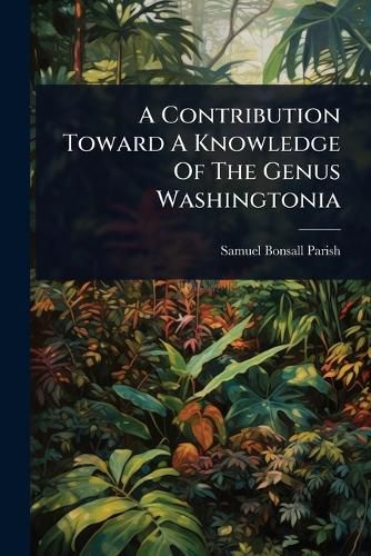 Cover image for A Contribution Toward A Knowledge Of The Genus Washingtonia