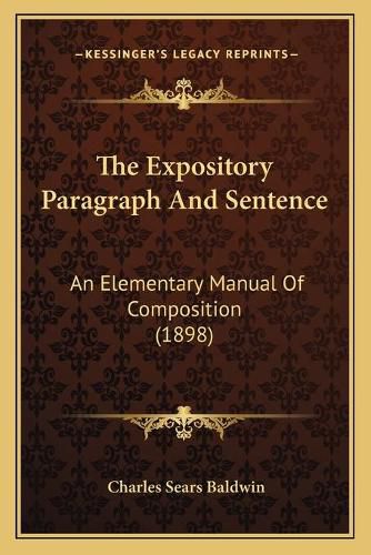 The Expository Paragraph and Sentence: An Elementary Manual of Composition (1898)