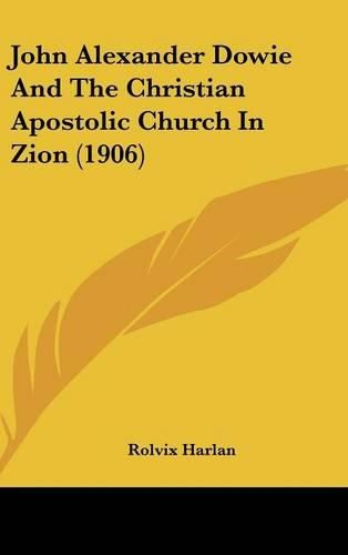 John Alexander Dowie and the Christian Apostolic Church in Zion (1906)