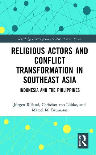 Religious Actors and Conflict Transformation in Southeast Asia: Indonesia and the Philippines