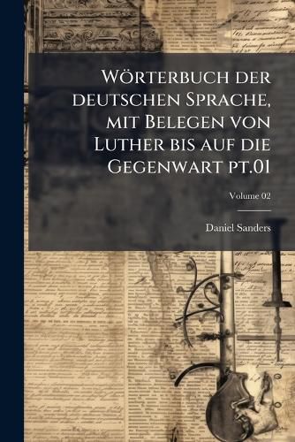 Cover image for Wrterbuch Der Deutschen Sprache, Mit Belegen Von Luther Bis Auf Die Gegenwart